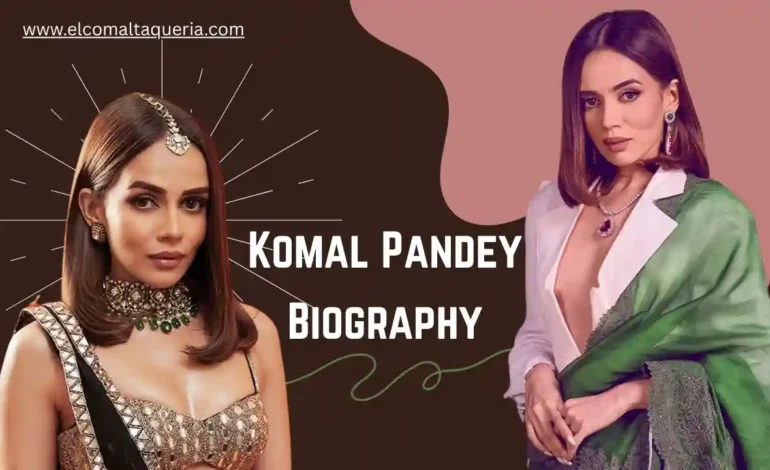 Komal Pandey Age, Biography, Husband, Height, Net Worth, Boyfriend, Career & More